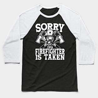 Sorry This Firefighter is Taken Baseball T-Shirt